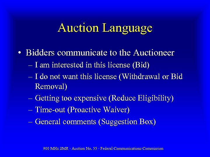 Auction Language • Bidders communicate to the Auctioneer – I am interested in this