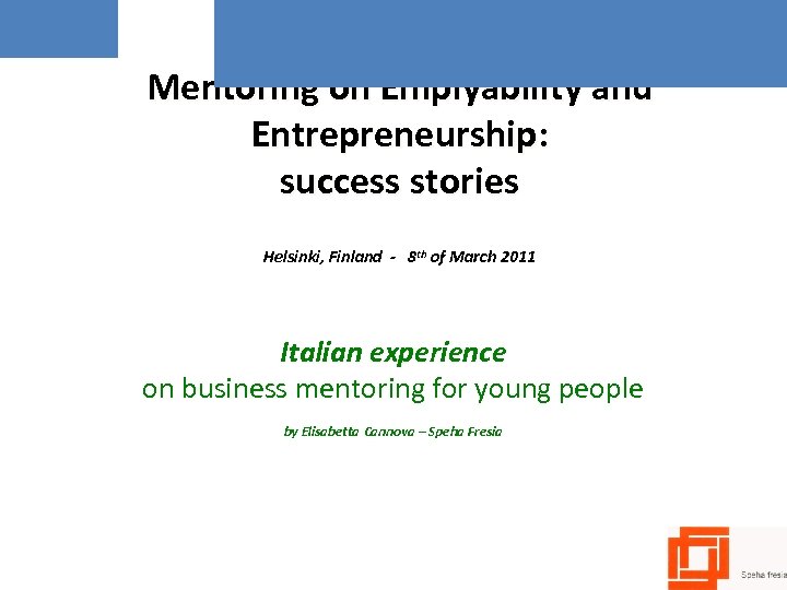 European Seminar Mentoring on Emplyability and Entrepreneurship: success stories Helsinki, Finland - 8 th