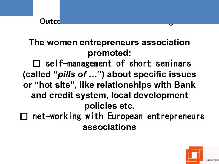 Outcomes related to the “mentoring”: The women entrepreneurs association promoted: self-management of short seminars