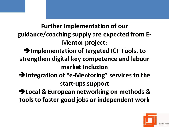 Further implementation of our guidance/coaching supply are expected from EMentor project: Implementation of targeted