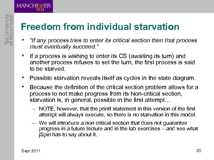 Freedom from individual starvation • “If any process tries to enter its critical section