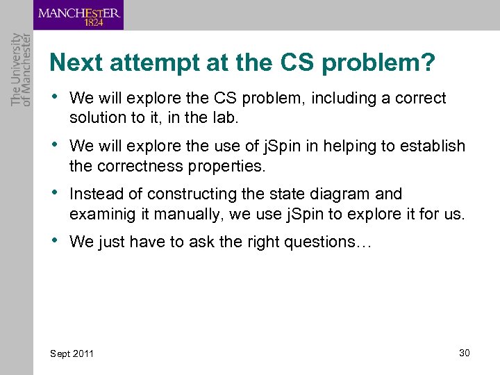 Next attempt at the CS problem? • We will explore the CS problem, including