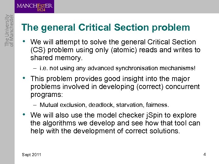 The general Critical Section problem • We will attempt to solve the general Critical