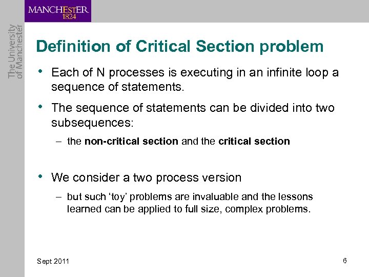 Definition of Critical Section problem • Each of N processes is executing in an