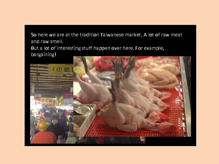 So here we are at the tradition Taiwanese market. A lot of raw meat