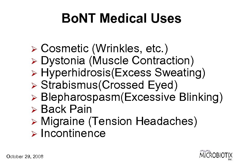 Bo. NT Medical Uses Ø Ø Ø Ø Cosmetic (Wrinkles, etc. ) Dystonia (Muscle