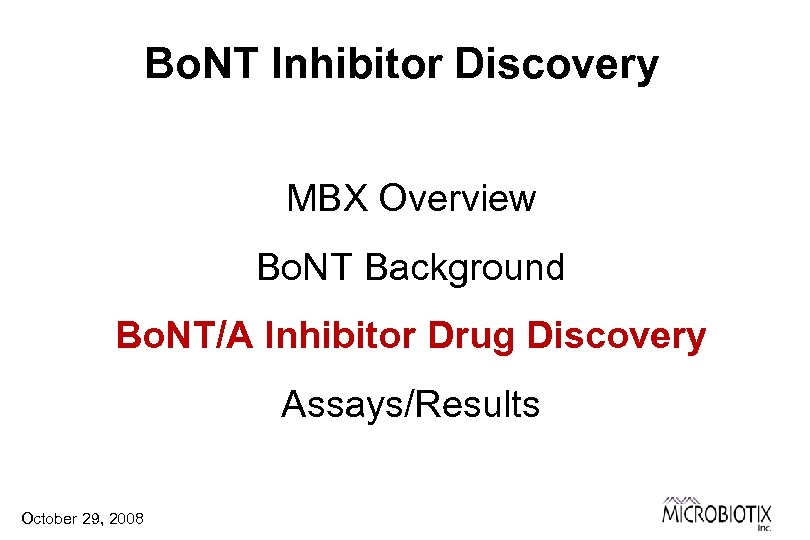 Bo. NT Inhibitor Discovery MBX Overview Bo. NT Background Bo. NT/A Inhibitor Drug Discovery