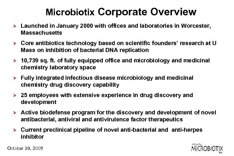 Microbiotix Corporate Overview Ø Launched in January 2000 with offices and laboratories in Worcester,