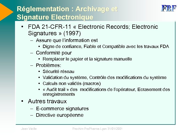 Réglementation : Archivage et Signature Electronique • FDA 21 -CFR-11 « Electronic Records; Electronic