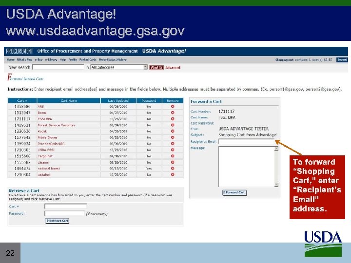 USDA Advantage! www. usdaadvantage. gsa. gov To forward “Shopping Cart, ” enter “Recipient’s Email”