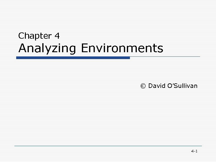 Chapter 4 Analyzing Environments © David O’Sullivan 4 -1 