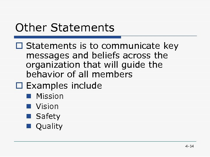 Other Statements o Statements is to communicate key messages and beliefs across the organization