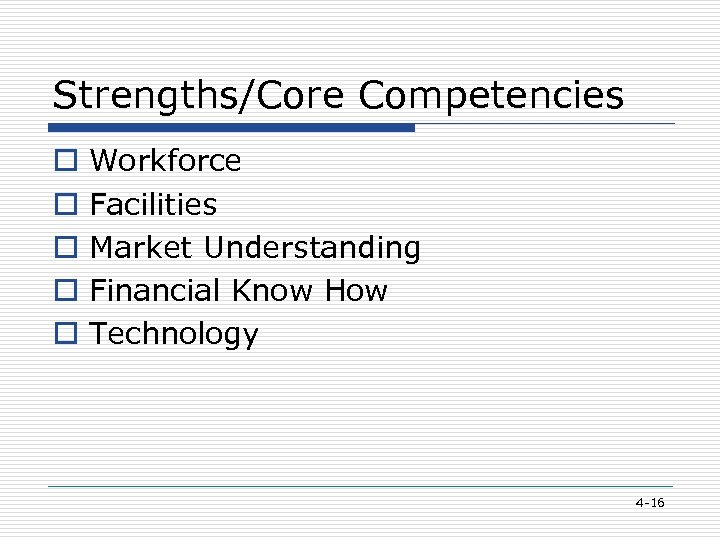 Strengths/Core Competencies o o o Workforce Facilities Market Understanding Financial Know How Technology 4