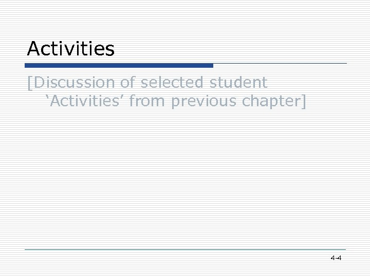 Activities [Discussion of selected student ‘Activities’ from previous chapter] 4 -4 