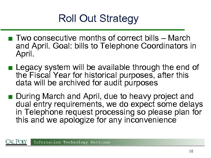 Roll Out Strategy ■ Two consecutive months of correct bills – March and April.