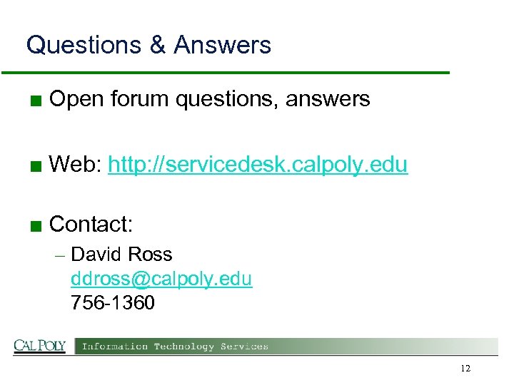Questions & Answers ■ Open forum questions, answers ■ Web: http: //servicedesk. calpoly. edu