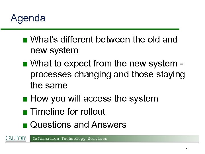 Agenda ■ What's different between the old and new system ■ What to expect