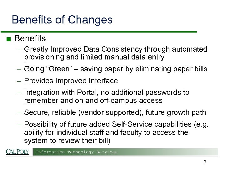 Benefits of Changes ■ Benefits – Greatly Improved Data Consistency through automated provisioning and