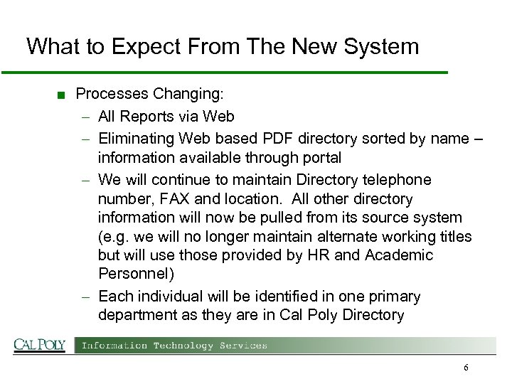 What to Expect From The New System ■ Processes Changing: – All Reports via