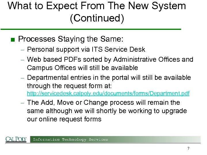 What to Expect From The New System (Continued) ■ Processes Staying the Same: –
