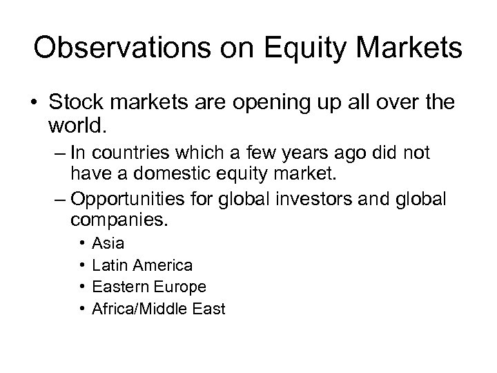 Observations on Equity Markets • Stock markets are opening up all over the world.