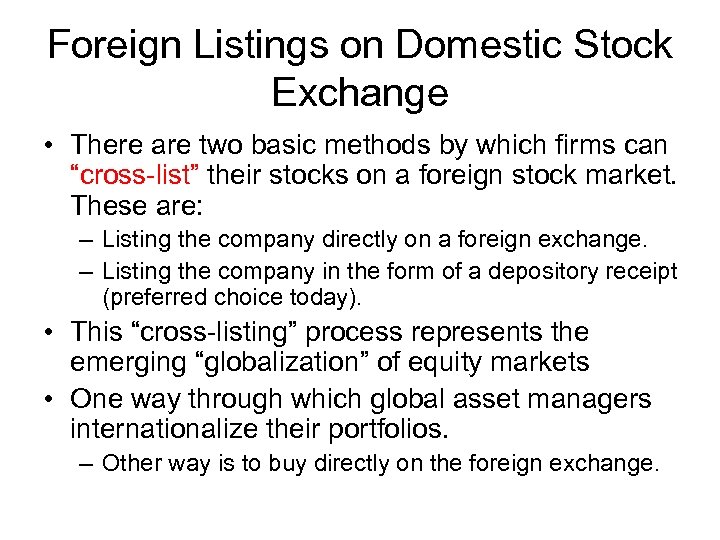 Foreign Listings on Domestic Stock Exchange • There are two basic methods by which