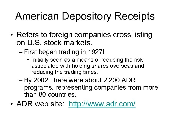 American Depository Receipts • Refers to foreign companies cross listing on U. S. stock