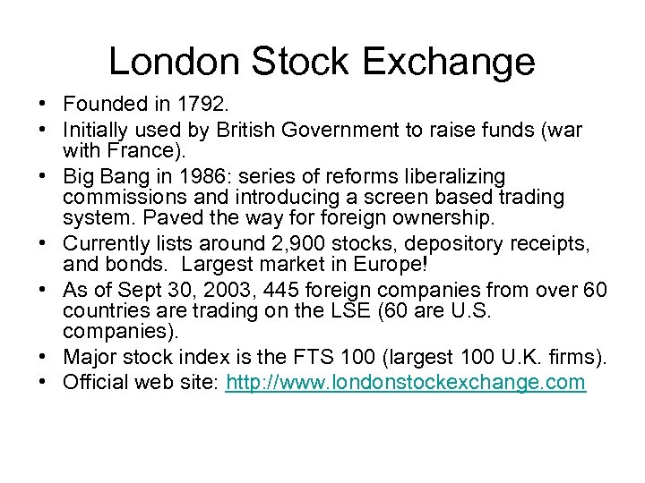 London Stock Exchange • Founded in 1792. • Initially used by British Government to