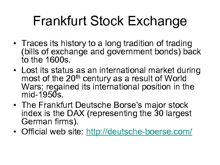 Frankfurt Stock Exchange • Traces its history to a long tradition of trading (bills