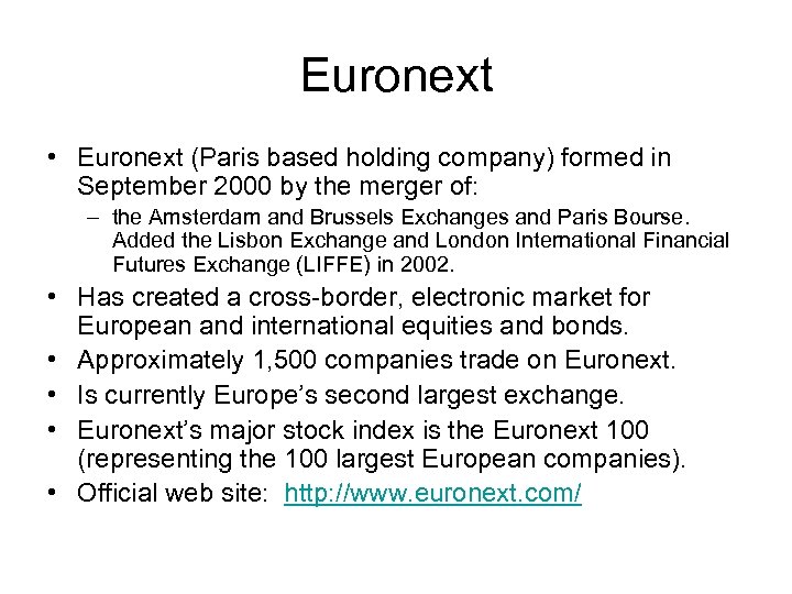 Euronext • Euronext (Paris based holding company) formed in September 2000 by the merger