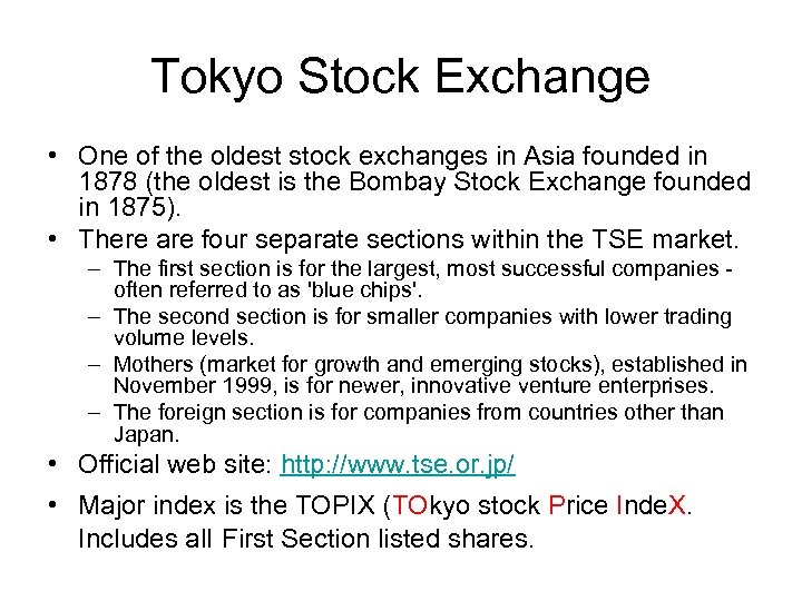 Tokyo Stock Exchange • One of the oldest stock exchanges in Asia founded in