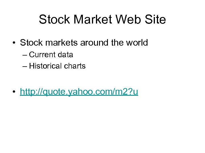 Stock Market Web Site • Stock markets around the world – Current data –