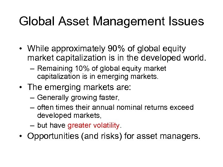 Global Asset Management Issues • While approximately 90% of global equity market capitalization is