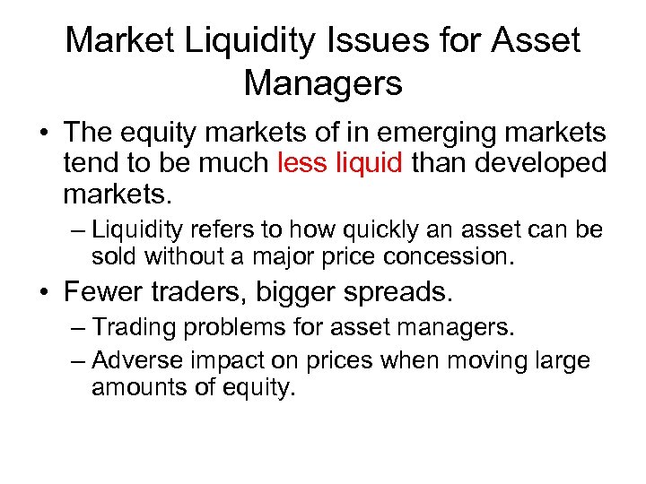 Market Liquidity Issues for Asset Managers • The equity markets of in emerging markets
