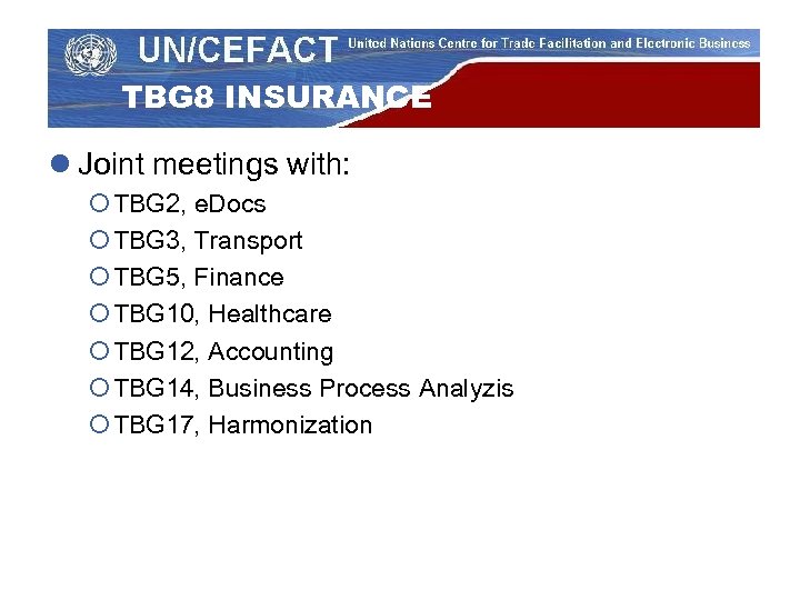 TBG 8 INSURANCE l Joint meetings with: ¡ TBG 2, e. Docs ¡ TBG