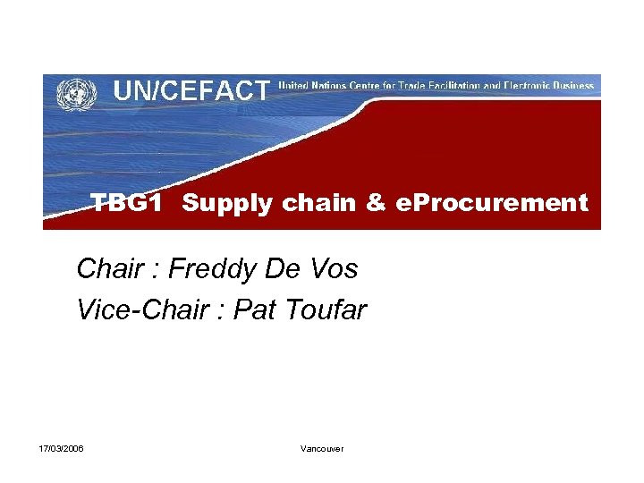 TBG 1 Supply chain & e. Procurement Chair : Freddy De Vos Vice-Chair :