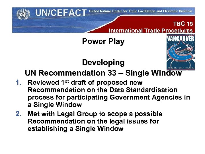 TBG 15 International Trade Procedures Power Play Developing UN Recommendation 33 – Single Window