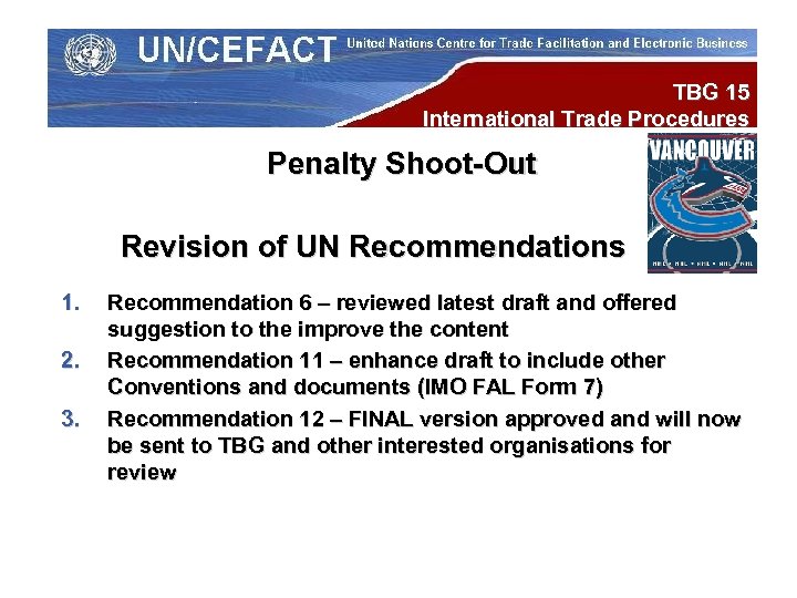 TBG 15 International Trade Procedures Penalty Shoot-Out Revision of UN Recommendations 1. 2. 3.
