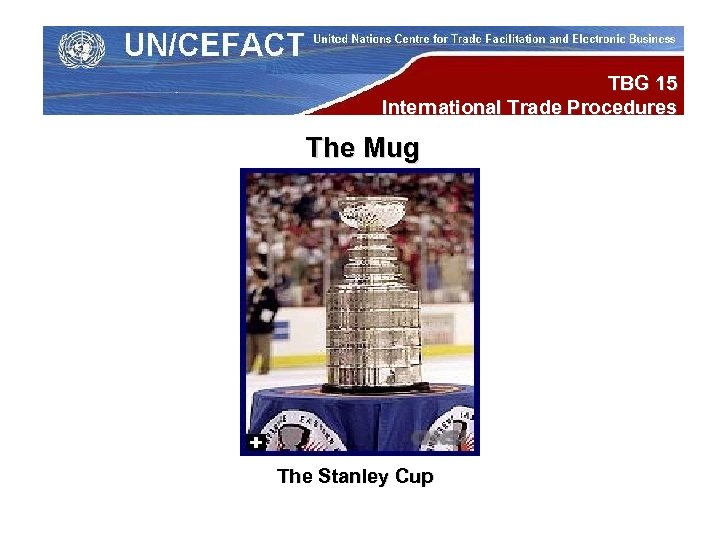 TBG 15 International Trade Procedures The Mug The Stanley Cup 