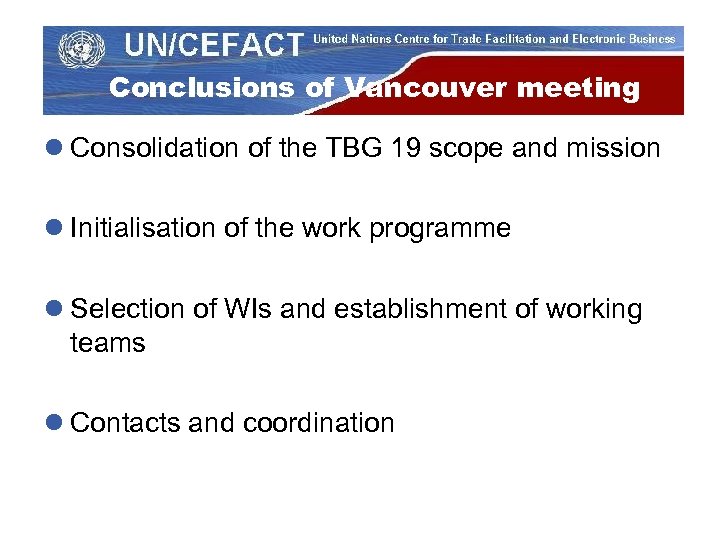 Conclusions of Vancouver meeting l Consolidation of the TBG 19 scope and mission l