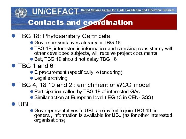 Contacts and coordination l TBG 18: Phytosanitary Certificate l Govt representatives already in TBG