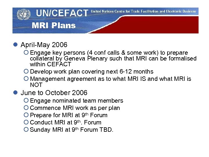 MRI Plans l April-May 2006 ¡ Engage key persons (4 conf calls & some