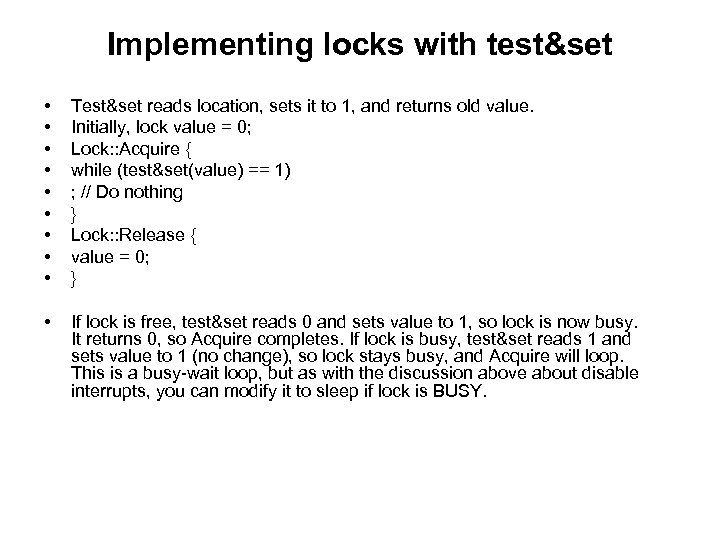 Implementing locks with test&set • • • Test&set reads location, sets it to 1,