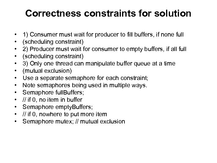 Correctness constraints for solution • • • • 1) Consumer must wait for producer