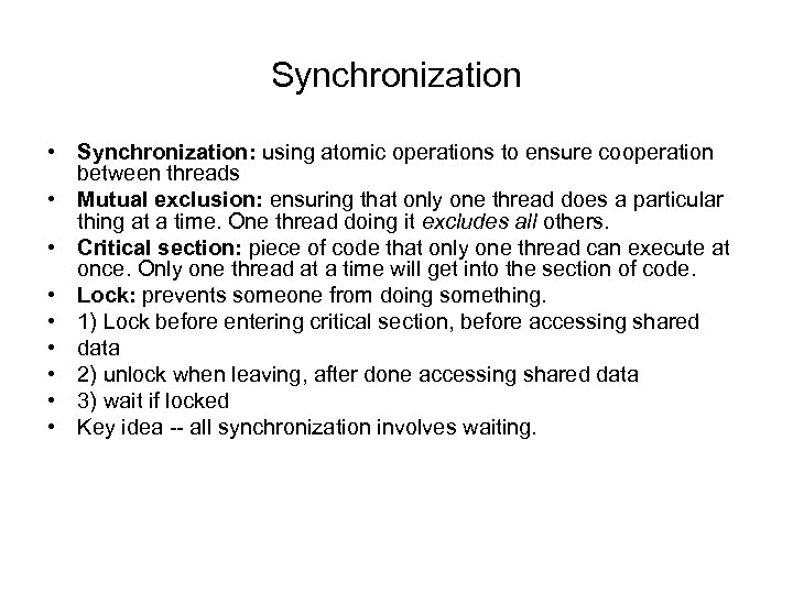 Synchronization • Synchronization: using atomic operations to ensure cooperation between threads • Mutual exclusion: