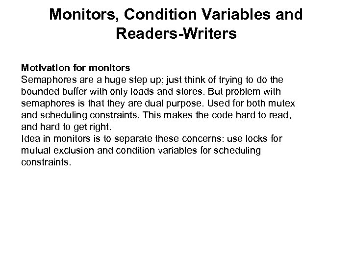 Monitors, Condition Variables and Readers-Writers Motivation for monitors Semaphores are a huge step up;