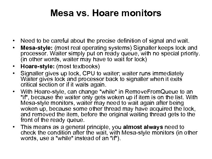 Mesa vs. Hoare monitors • Need to be careful about the precise definition of