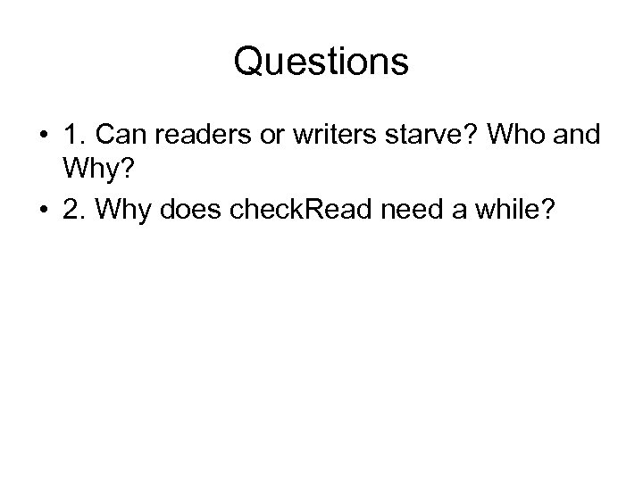 Questions • 1. Can readers or writers starve? Who and Why? • 2. Why