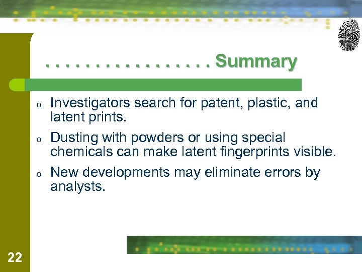 . . . . Summary o o o 22 Investigators search for patent, plastic,