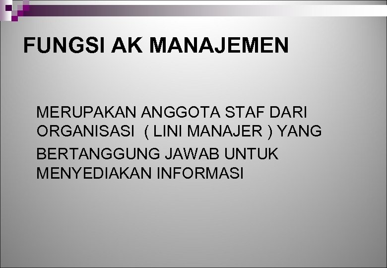 FUNGSI AK MANAJEMEN MERUPAKAN ANGGOTA STAF DARI ORGANISASI ( LINI MANAJER ) YANG BERTANGGUNG